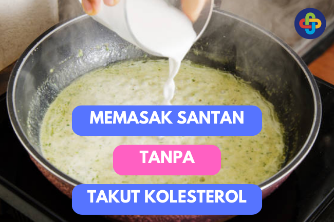 Memasak Santan yang Rendah Kolesterol: Menikmati Kelezatan Tanpa Khawatir